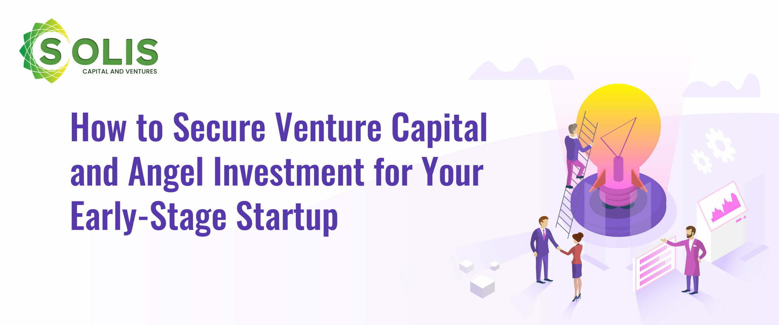 How to Secure Venture Capital and Angel Investment for Your Early-Stage Startup